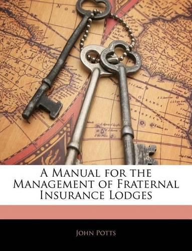 A Manual for the Management of Fraternal Insurance Lodges