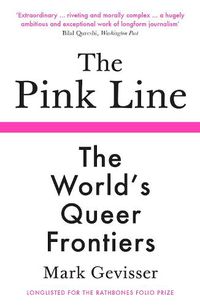 Cover image for The Pink Line: The World's Queer Frontiers