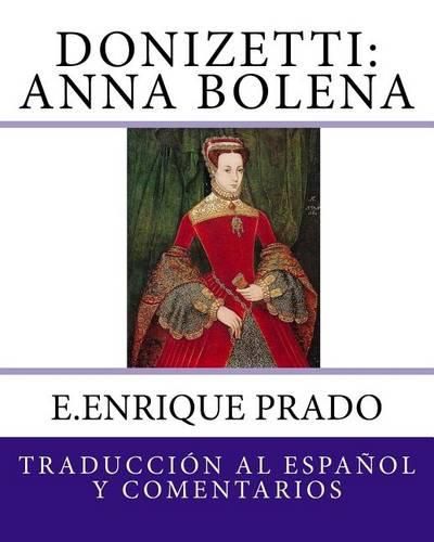 Donizetti: Anna Bolena: Traduccion al Espanol y Comentarios