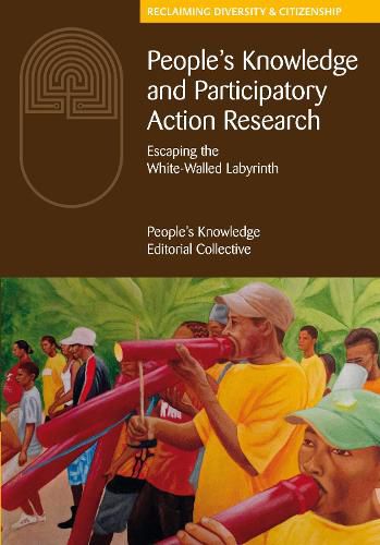 Cover image for People's Knowledge and Participatory Action Research: Escaping the white-walled labyrinth