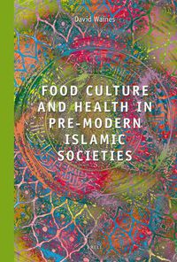 Cover image for Food Culture and Health in Pre-Modern Muslim Societies