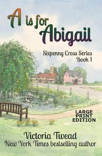 Cover image for A is for Abigail - LARGE PRINT: A Sixpenny Cross story