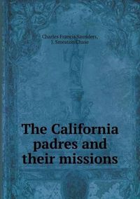 Cover image for The California padres and their missions