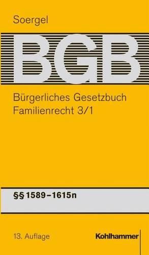 Cover image for Burgerliches Gesetzbuch Mit Einfuhrungsgesetz Und Nebengesetzen (Bgb): Band 19/1, Familienrecht 3/1: 1589-1615n Bgb