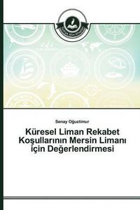 Cover image for Kuresel Liman Rekabet Ko&#351;ullar&#305;n&#305;n Mersin Liman&#305; icin De&#287;erlendirmesi