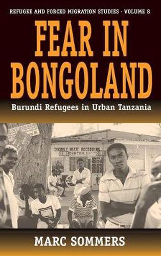 Cover image for Fear in Bongoland: Burundi Refugees in Urban Tanzania