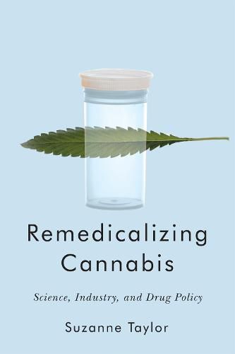 Cover image for Remedicalizing Cannabis: Science, Industry, and Drug Policy