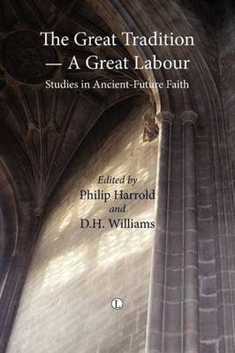 Cover image for The Great Tradition - A Great Labour: Studies in Ancient-Future Faith
