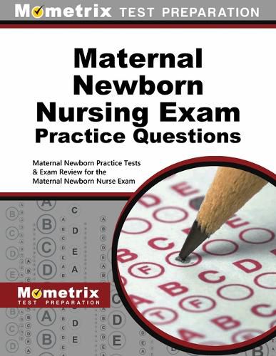 Cover image for Maternal Newborn Nursing Exam Practice Questions: Maternal Newborn Practice Tests & Exam Review for the Maternal Newborn Nurse Exam