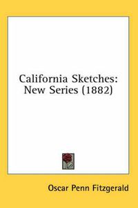 Cover image for California Sketches: New Series (1882)