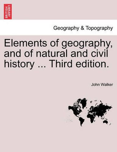 Cover image for Elements of Geography, and of Natural and Civil History ... Third Edition.