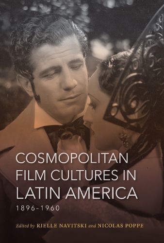 Cover image for Cosmopolitan Film Cultures in Latin America, 1896-1960