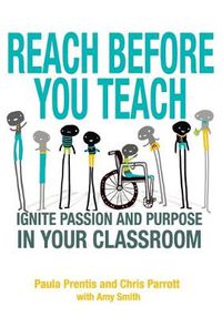 Cover image for Reach Before You Teach: Ignite Passion and Purpose in Your Classroom