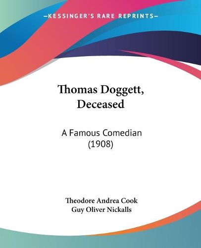 Cover image for Thomas Doggett, Deceased: A Famous Comedian (1908)