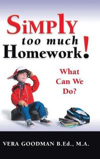 Cover image for Simply Too Much Homework!: What Can We Do?