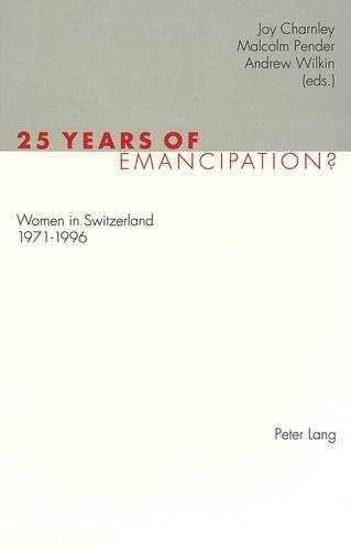 25 Years of Emancipation?: Women in Switzerland 1971-1996