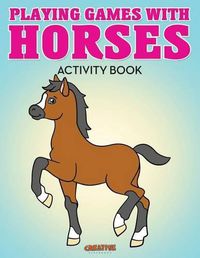 Cover image for Playing Games with Horses Activity Book