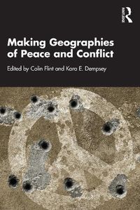 Cover image for Making Geographies of Peace and Conflict