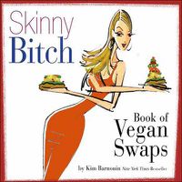 Cover image for Skinny Bitch Book of Vegan Swaps