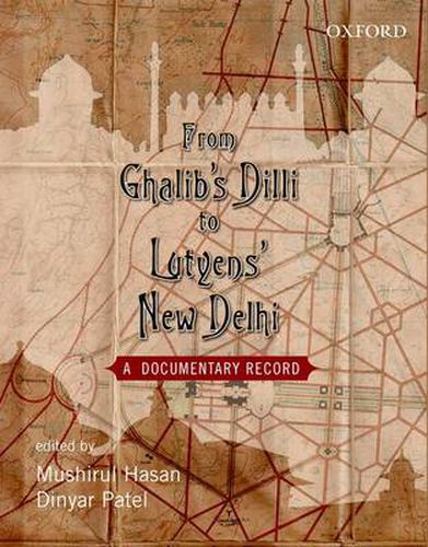 Cover image for From Ghalib's Dilli to Lutyen's New Dheli: A Documentary Record