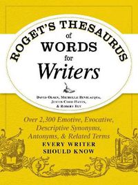 Cover image for Roget's Thesaurus of Words for Writers: Over 2,300 Emotive, Evocative, Descriptive Synonyms, Antonyms, and Related Terms Every Writer Should Know