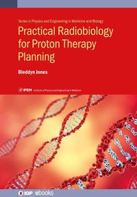 Cover image for Practical Radiobiology for Proton Therapy Planning