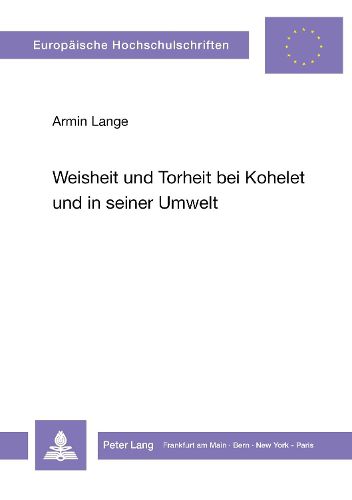 Cover image for Weisheit Und Torheit Bei Kohelet Und in Seiner Umwelt: Eine Untersuchung Ihrer Theologischen Implikationen