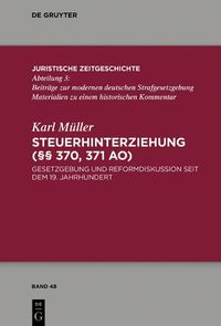 Cover image for Steuerhinterziehung ( 370,371 Ao): Gesetzgebung Und Reformdiskussion Seit Dem 19. Jahrhundert