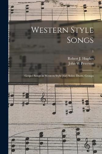 Western Style Songs: Gospel Songs in Western Style [for] Solos, Duets, Groups; 1