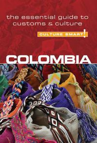 Cover image for Colombia - Culture Smart!: The Essential Guide to Customs and Culture