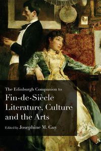 Cover image for The Edinburgh Companion to Fin De Siecle Literature, Culture and the Arts