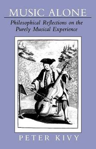 Cover image for Music Alone: Philosophical Reflections on the Purely Musical Experience