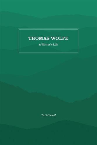 Thomas Wolfe: A Writer's Life