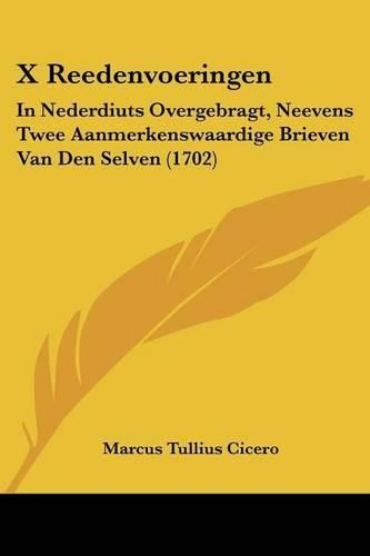 Cover image for X Reedenvoeringen: In Nederdiuts Overgebragt, Neevens Twee Aanmerkenswaardige Brieven Van Den Selven (1702)