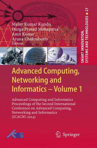 Cover image for Advanced Computing, Networking and Informatics- Volume 1: Advanced Computing and Informatics Proceedings of the Second International Conference on Advanced Computing, Networking and Informatics (ICACNI-2014)