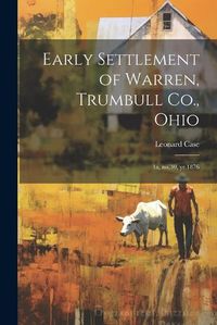 Cover image for Early Settlement of Warren, Trumbull Co., Ohio