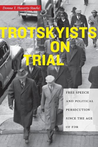 Cover image for Trotskyists on Trial: Free Speech and Political Persecution Since the Age of FDR