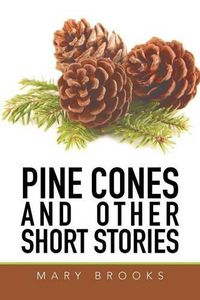 Cover image for Pine Cones and Other Short Stories