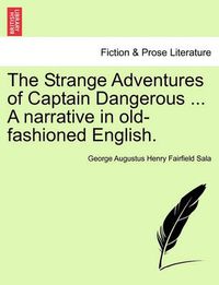 Cover image for The Strange Adventures of Captain Dangerous ... a Narrative in Old-Fashioned English.