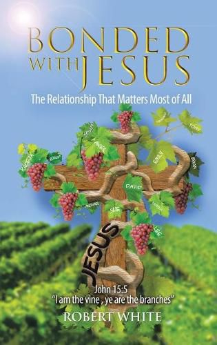 Bonded with Jesus: The Relationship That Matters Most of All