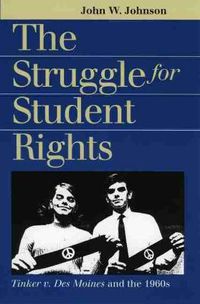 Cover image for The Struggle for Student Rights: Tinker v. DES Moines and the 1960s