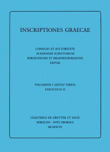 Dedicationes. Catalogi. Termini. Tituli Sepulcrales. Varia. Tituli Attici extra Atticam reperti. Addenda