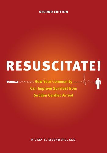 Cover image for Resuscitate!: How Your Community Can Improve Survival from Sudden Cardiac Arrest
