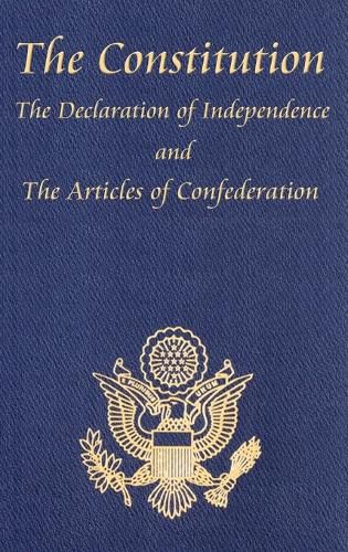 Cover image for The Constitution of the United States of America, with the Bill of Rights and All of the Amendments; The Declaration of Independence; And the Articles