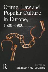 Cover image for Crime, Law and Popular Culture in Europe, 1500-1900