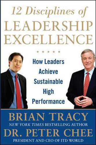 12 Disciplines of Leadership Excellence: How Leaders Achieve Sustainable High Performance