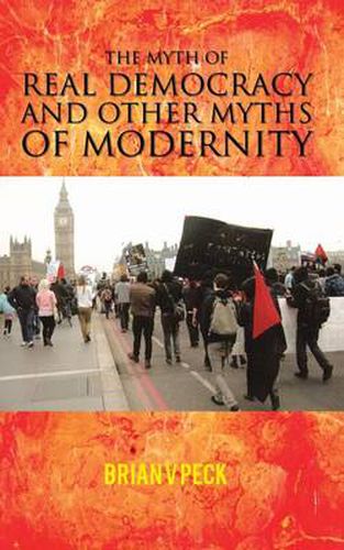 Cover image for THE Myth of Real Democracy and Other Myths of Modernity.