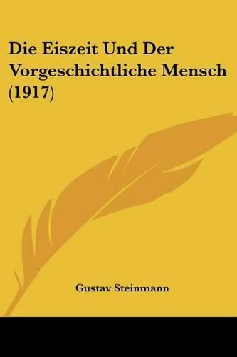 Cover image for Die Eiszeit Und Der Vorgeschichtliche Mensch (1917)