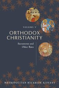 Cover image for Orthodox Christianity Volume V: Sacraments and Other Rites