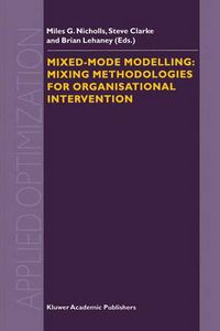 Cover image for Mixed-Mode Modelling: Mixing Methodologies For Organisational Intervention